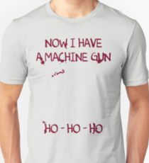 Die Hard: Now I have a machine gun Ho Ho Ho Unisex T-Shirt