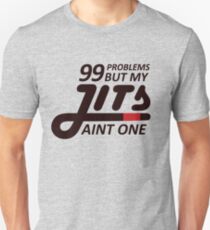 99 Problems But My Jits Aint One Unisex T-Shirt