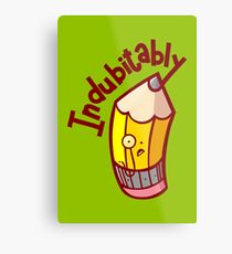 Indubitably Metal Print