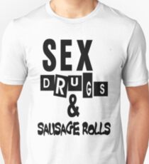 Sex, Drugs, Sausage Rolls Unisex T-Shirt