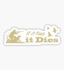 Hunting - If it flies it dies! Sticker