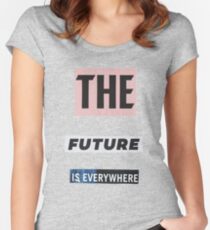 The Future Is Everywhere Women's Fitted Scoop T-Shirt