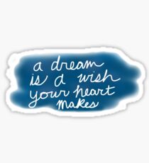 A Dream Is A Wish Your Heart Makes Sticker