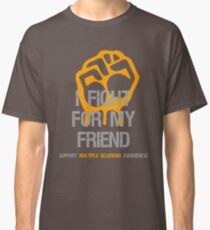 I Fight Multiple Sclerosis MS Awareness - Friend Classic T-Shirt