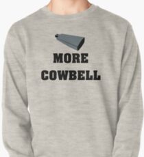 More Cowbell Pullover