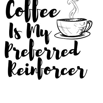 Coffee is my preferred reinforcer, bcba mug, applied behavior