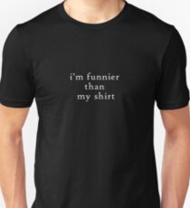 (General) Funnier Than My Shirt Unisex T-Shirt
