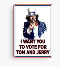 I Want You To Vote For Tom And Jerry Canvas Print
