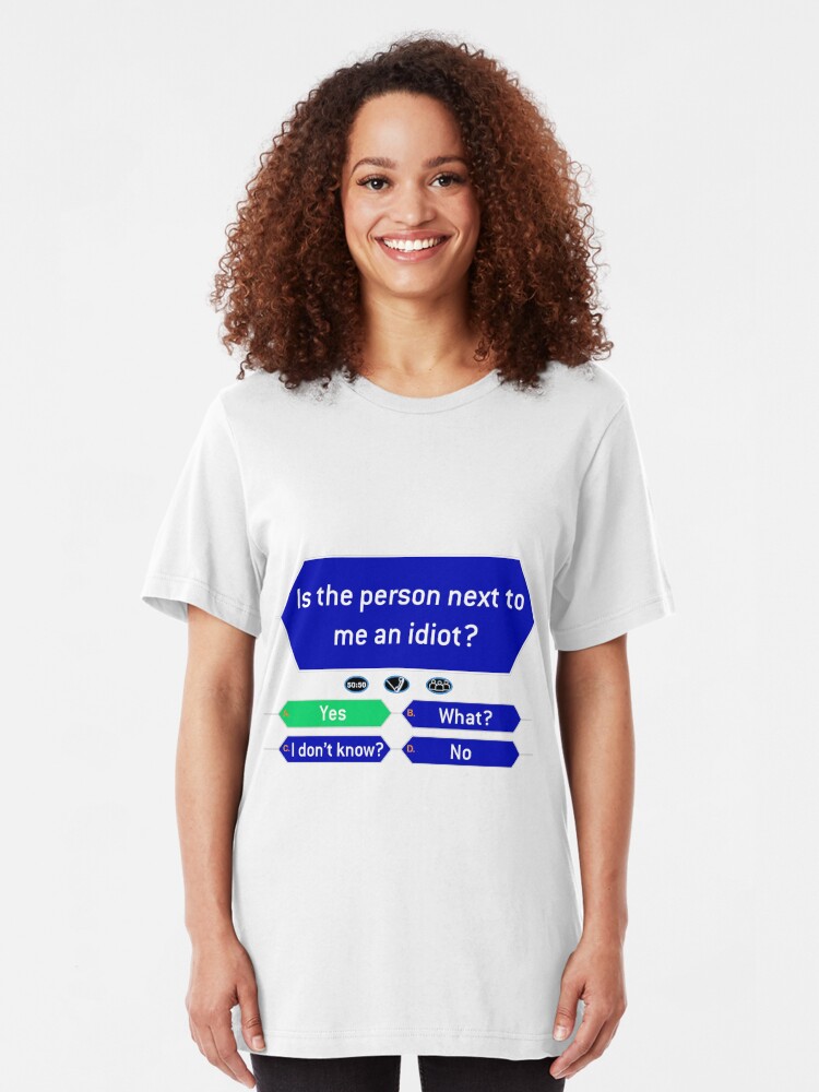 is-the-person-next-to-me-an-idiot-t-shirt-by-manujoey-redbubble