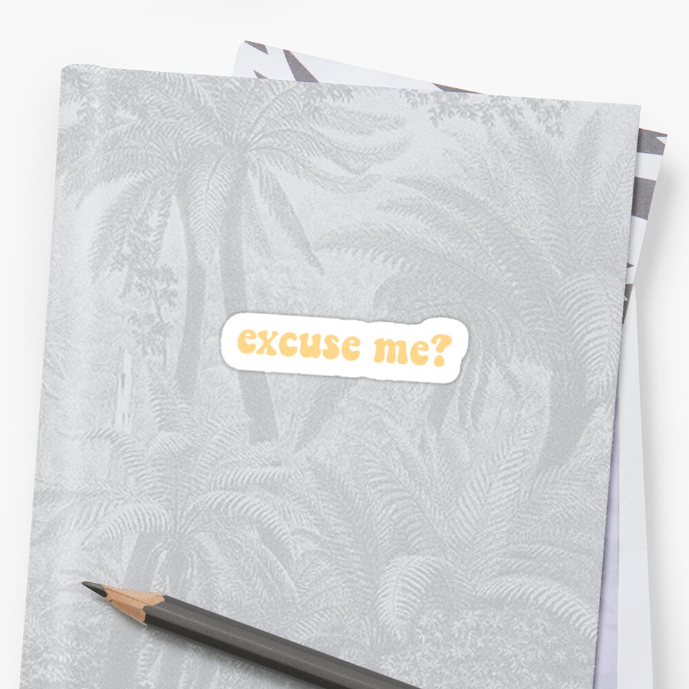 Excuse Me Sticker By Stickersbymk Redbubble