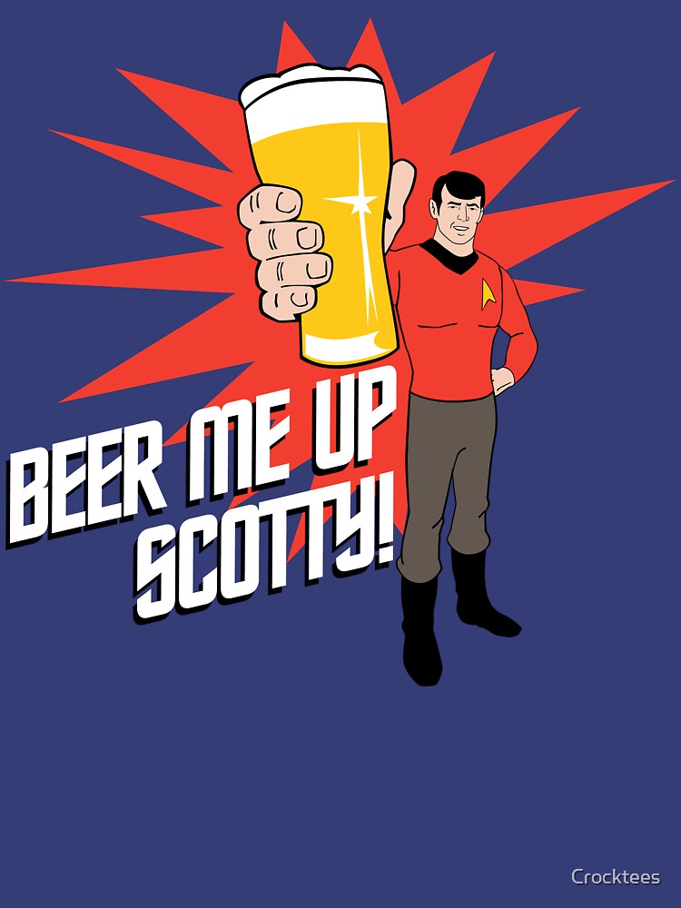 Beer Me Up Scotty by Crocktees.