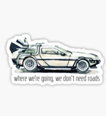 where we're going, we don't need roads Sticker