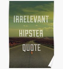 Irrelevant Hipster Quote Poster