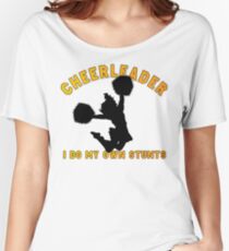 Cheerleader "I Do My Own Stunts" Women's Relaxed Fit T-Shirt