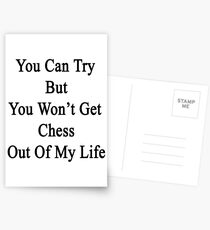 You Can Try But You Won't Get Chess Out Of My Life Postcards