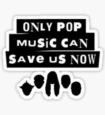Only Pop Music Can Save Us Now Sticker