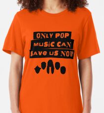 Only Pop Music Can Save Us Now Slim Fit T-Shirt
