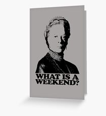 Downton Abbey What Is A Weekend Tshirt Greeting Card