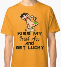 ★ټKiss My Irish Ass and Get Lucky Hilarious Clothing & Stickersټ★ Classic T-Shirt