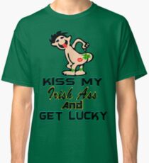 ★ټKiss My Irish Ass and Get Lucky Hilarious Clothing & Stickersټ★ Classic T-Shirt