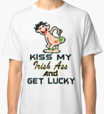 ★ټKiss My Irish Ass and Get Lucky Hilarious Clothing & Stickersټ★ Classic T-Shirt