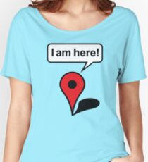 I am here! Google Maps Women's Relaxed Fit T-Shirt
