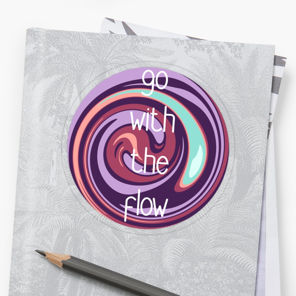 Go With The Flow Sticker By Lbrody12 Redbubble