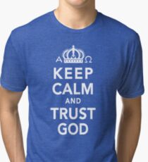 Keep Calm and Trust God Tri-blend T-Shirt