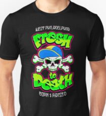 Fresh To Death Unisex T-Shirt