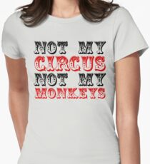 Not my circus not my monkeys Women's Fitted T-Shirt