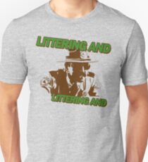 Littering And! Unisex T-Shirt