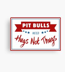 Pit Bulls Need Hugs Not Thugs Canvas Print