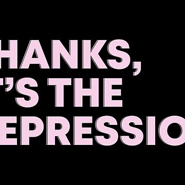 Artwork thumbnail, “Thanks, It's The Depression” Mental Health Pink Black Sarcastic Slogan by JessicaAmber
