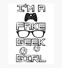 I'm A Fake Geek Girl Photographic Print