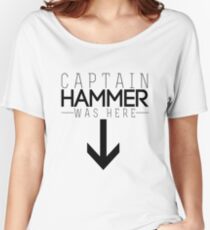 Captain Hammer was here Women's Relaxed Fit T-Shirt