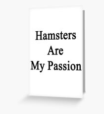Hamsters Are My Passion Greeting Card