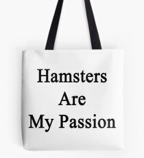 Hamsters Are My Passion Tote Bag