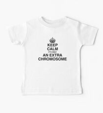 Keep Calm - it's only an extra chromosome Baby Tee