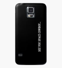 see you space cowboy... Case/Skin for Samsung Galaxy