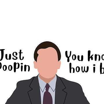 Just Poopin', You Know How I Be - Michael Scott Quote | Poster