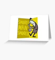Smooth Man Smooth Greeting Card