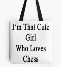 I'm That Cute Girl Who Loves Chess Tote Bag