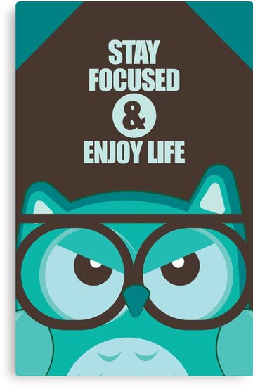 Stay Focused Enjoy Life Inspirational Quotes Canvas Prints By Enchanting Stay Focused Quotes Stay Focused Enjoy Life Inspirational Quotes Canvas Prints By Enchanting Stay Focused Quotes