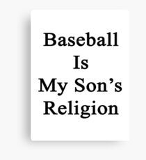 Baseball Is My Son's Religion Canvas Print