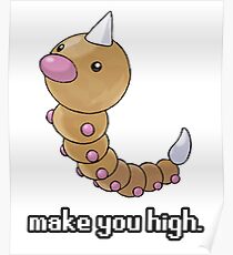 Weedle make you high. Poster