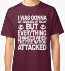 I blame the Fire Nation for my laziness Classic T-Shirt