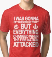 I blame the Fire Nation for my laziness Tri-blend T-Shirt