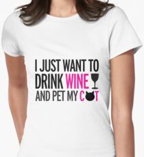 I just want to drink wine and pet my cat, cat, wine, funny Women's Fitted T-Shirt