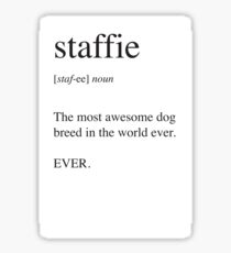 Staffie - Best Dog Ever. EVER. Sticker