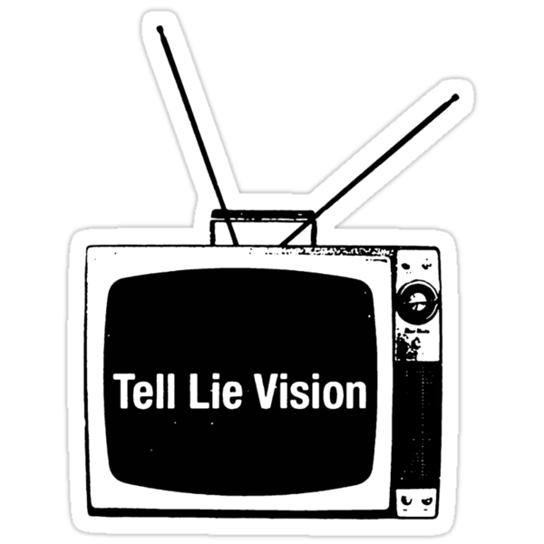 Ложь телевидения. Tell Lie Vision. Tell a Vision или Television. Газлайтинг Sticker.